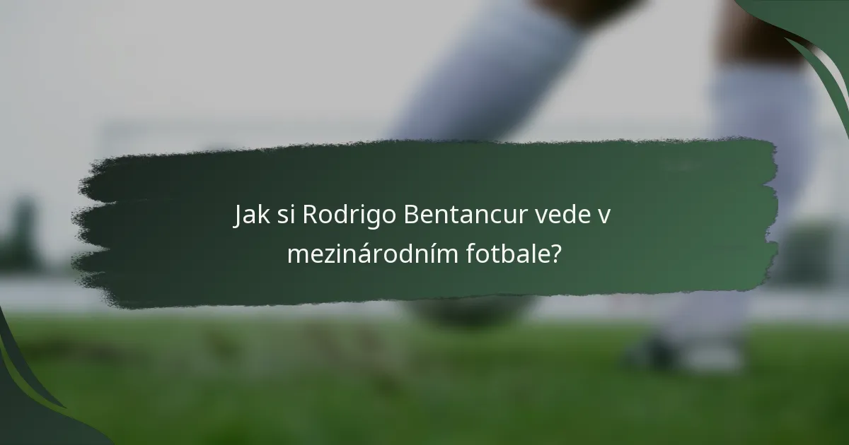 Jak si Rodrigo Bentancur vede v mezinárodním fotbale?