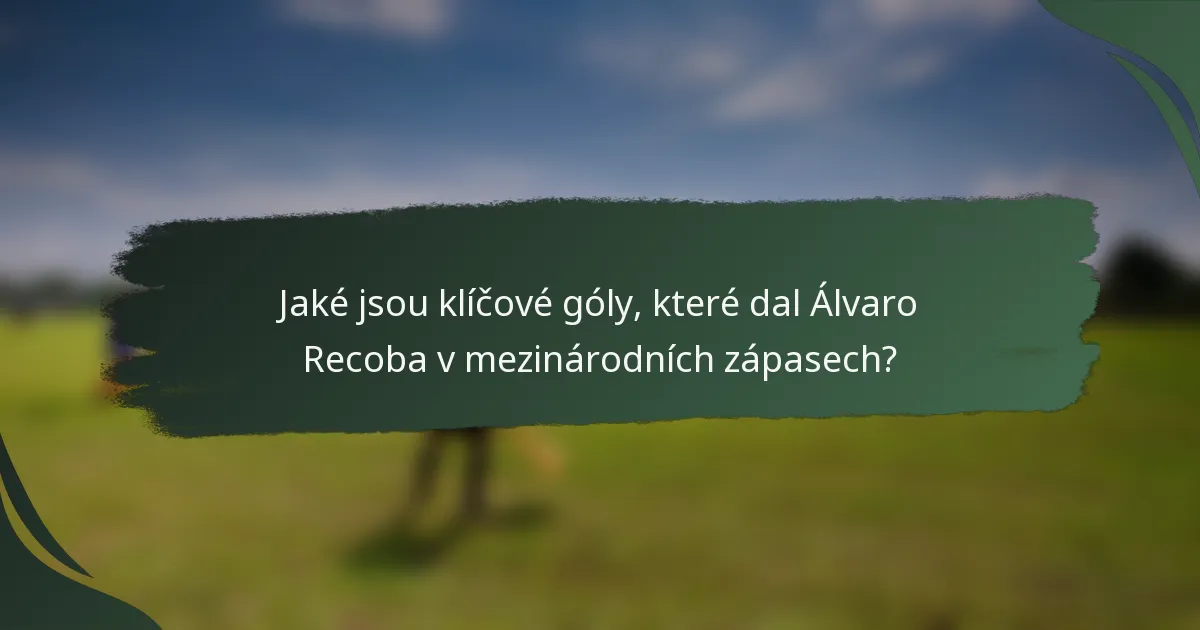 Jaké jsou klíčové góly, které dal Álvaro Recoba v mezinárodních zápasech?