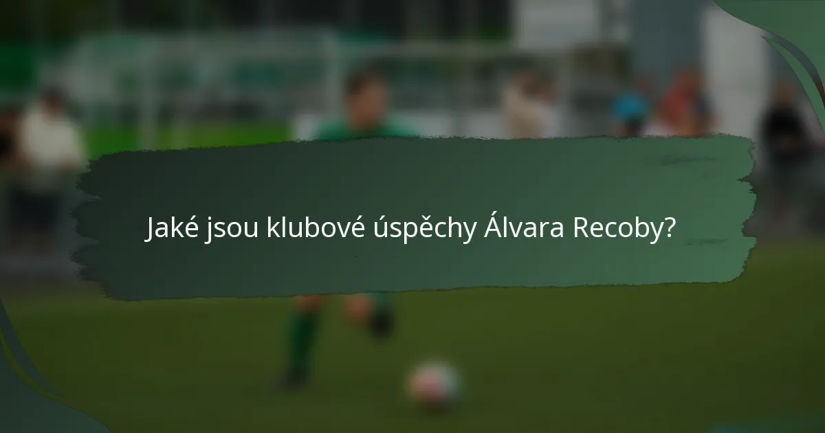 Jaké jsou klubové úspěchy Álvara Recoby?