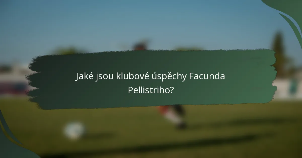 Jaké jsou klubové úspěchy Facunda Pellistriho?