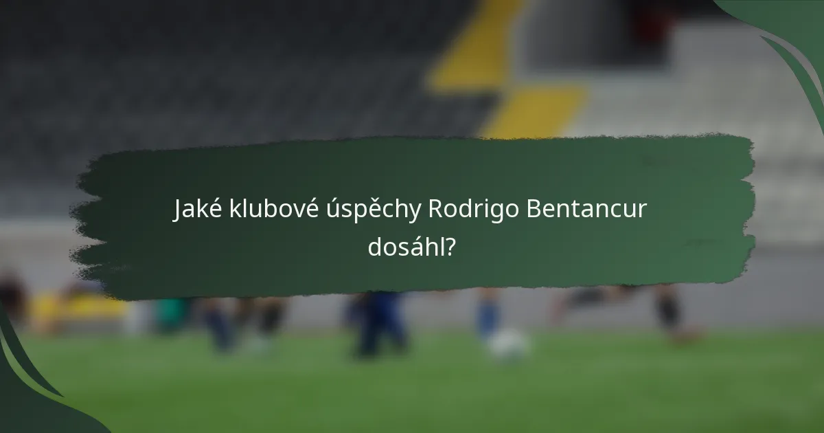 Jaké klubové úspěchy Rodrigo Bentancur dosáhl?