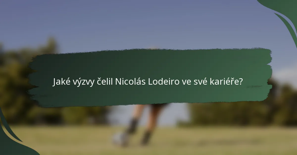 Jaké výzvy čelil Nicolás Lodeiro ve své kariéře?