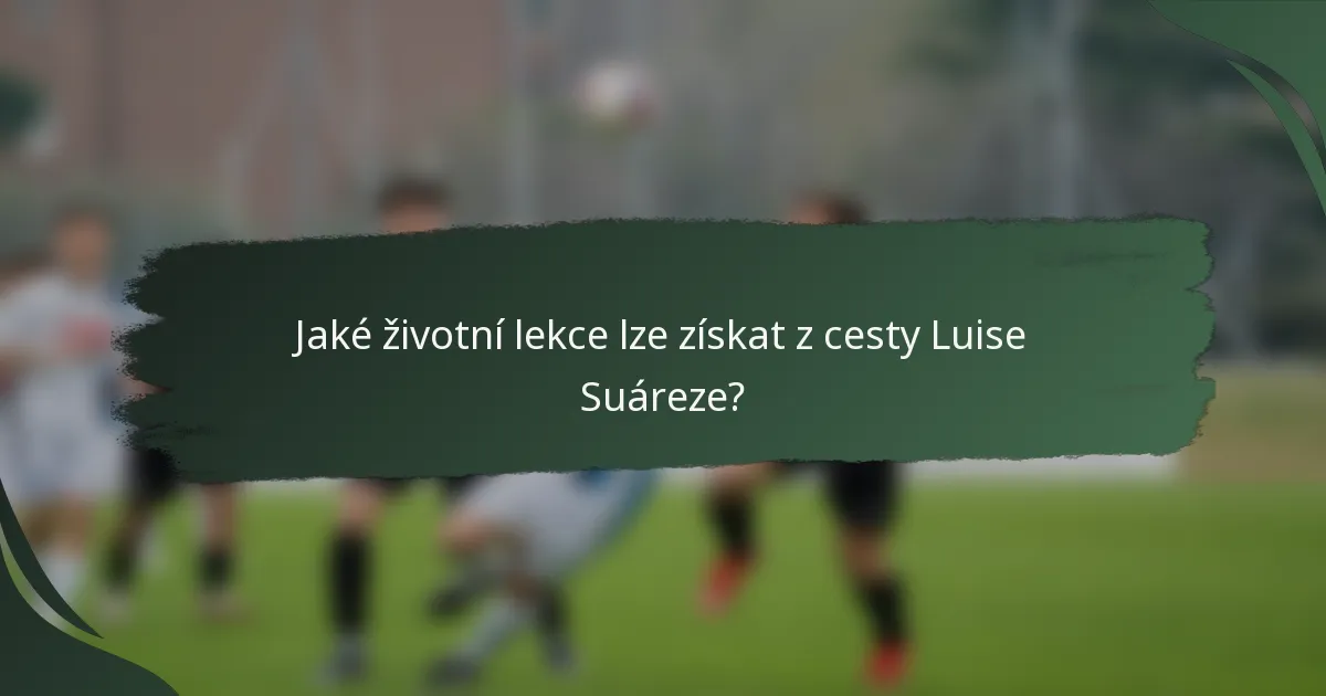 Jaké životní lekce lze získat z cesty Luise Suáreze?