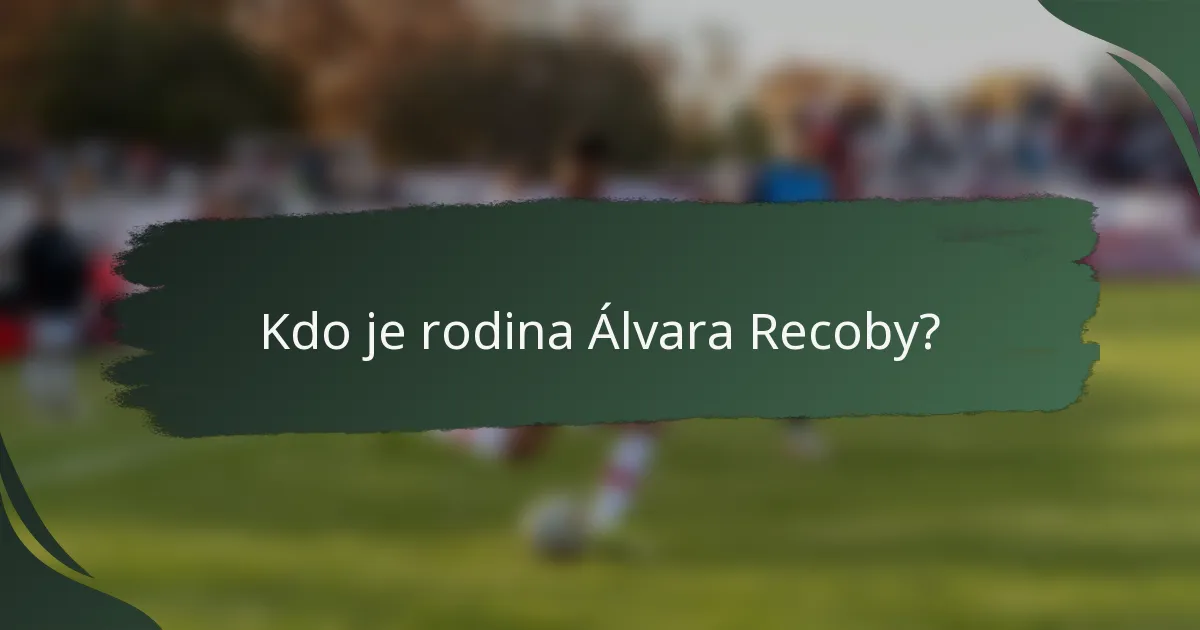 Kdo je rodina Álvara Recoby?