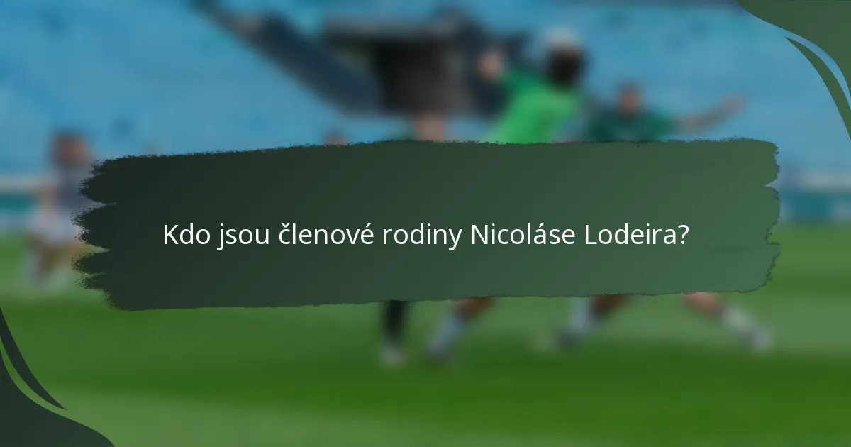 Kdo jsou členové rodiny Nicoláse Lodeira?