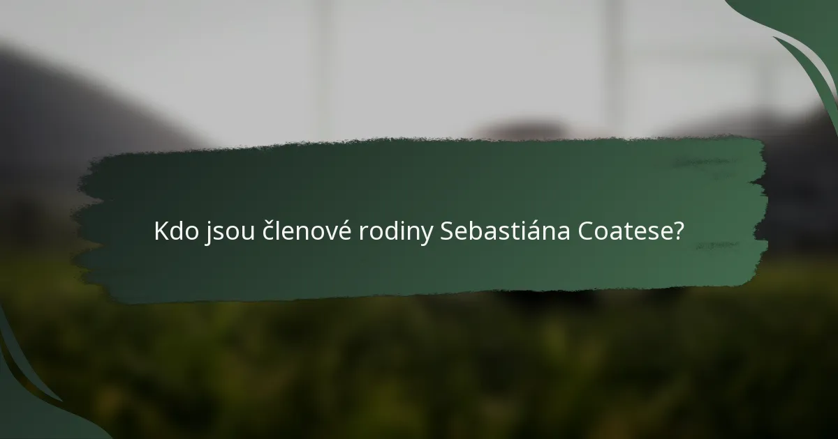Kdo jsou členové rodiny Sebastiána Coatese?