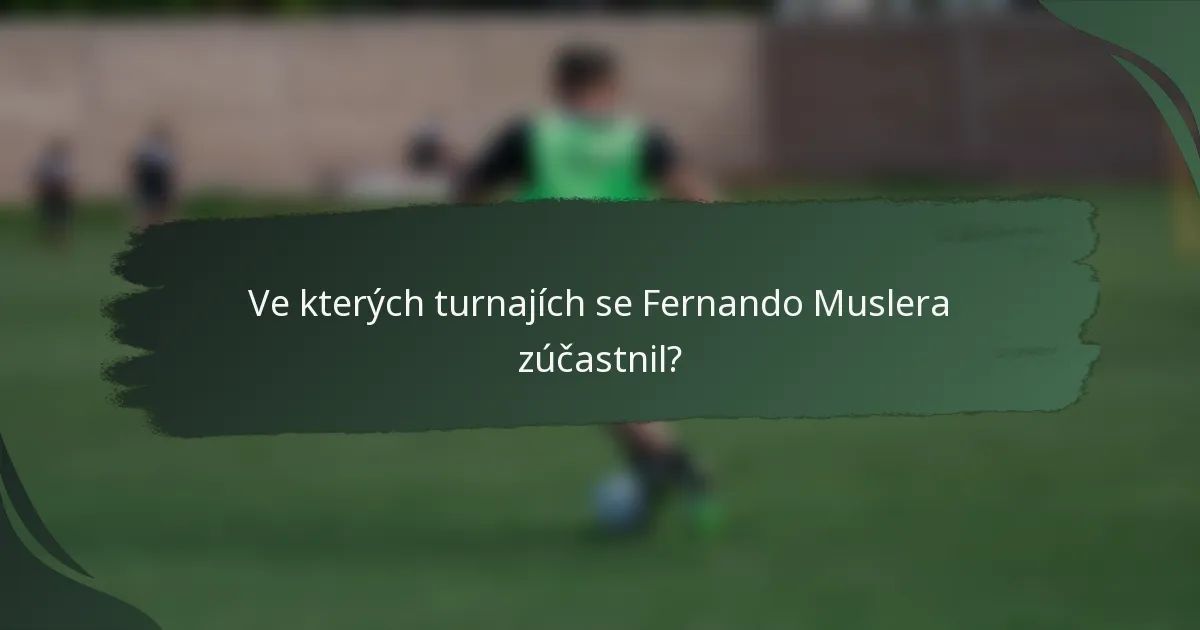 Ve kterých turnajích se Fernando Muslera zúčastnil?